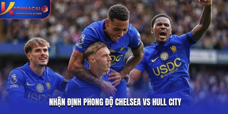 Nhận định phong độ Chelsea vs Hull City